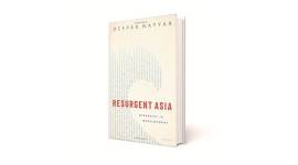 Deepak Nayyar, economist Deepak Nayyar, Resurgent Asia, book review, indian express book review