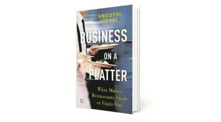 India’s restaurant industry, book on restaurant industry, Writer-columnist Anoothi Vishal, Anoothi Vishal on restaurant industry, Business on a Platter, indian express news