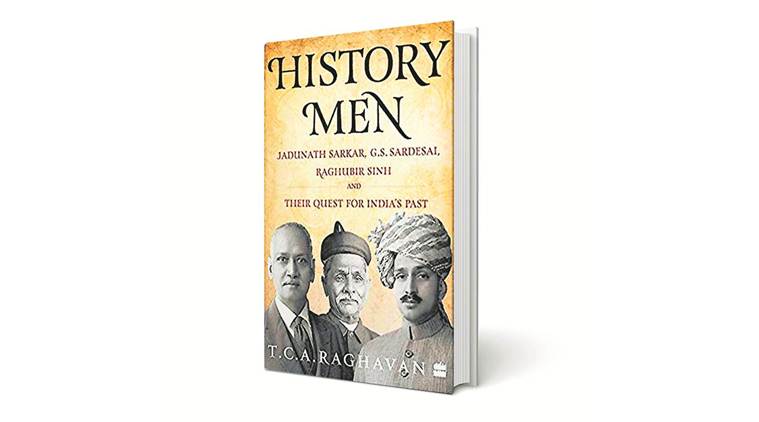 TCA Raghavan book, Jadunath Sarkar, G S Sardesai, Raghubir Sinh, history of medieval india, indian express news