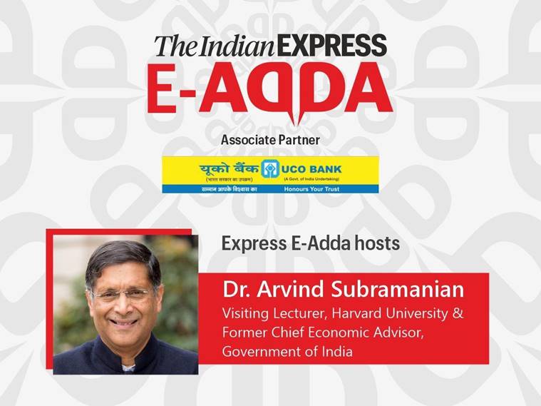 Express Adda, Arvind Subramanian, Express adda live updates, express adda online, Who is adda guest today, coronavirus, Arvind Subramanina on economy, COVID-19 recession, India lockdown, Indian express