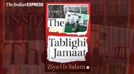 Tablighi Jamaat, Tablighi Jamaat cases, Tablighi Jamaat news, Tablighi Jamaat in India, Tablighi Jamaat coronavirus, Ziya Us Salam, new book on Tablighi Jamaat, Indian Express