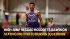 High jump record holder Tejaswin Shankar on staying motivated during lockdown
