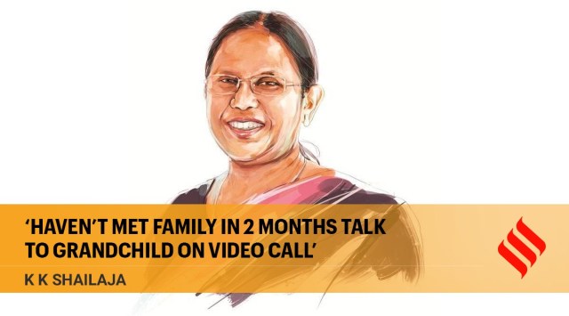 kk shailaja, kk shailaja not met family, covid 19, kerala covid cases, kerala coronavirus, covid warriors, india coronavirus cases, coronavirus covid 19 news