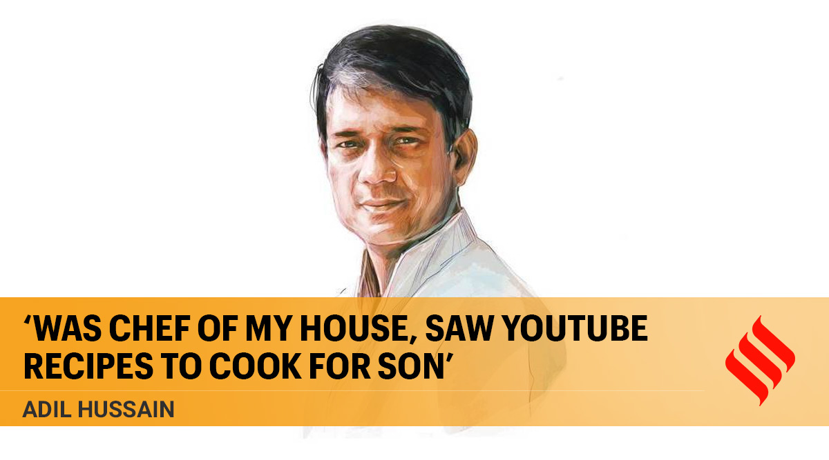 Adil Hussain: Was chef of my house, saw YouTube recipes to cook for son