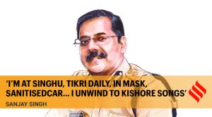 ‘I’m at Singhu, Tikri daily, in mask, sanitised car…I unwind to Kishore songs’: Sanjay Singh, Special CP, Western Zone