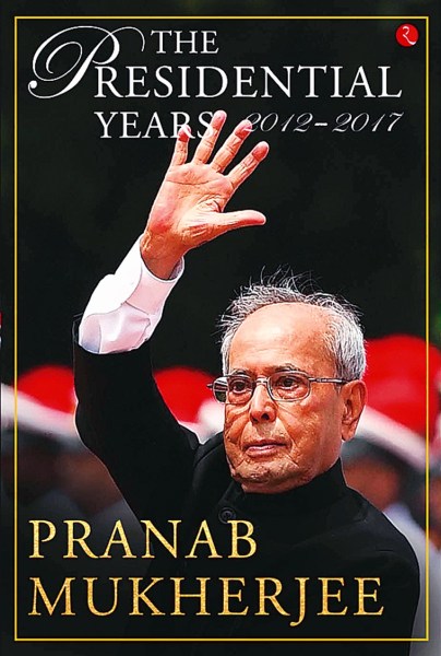 Pranab Mukherjee’s memoir: The Presidential Years