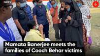 Mamata Banerjee meets the families of Cooch Behar victims