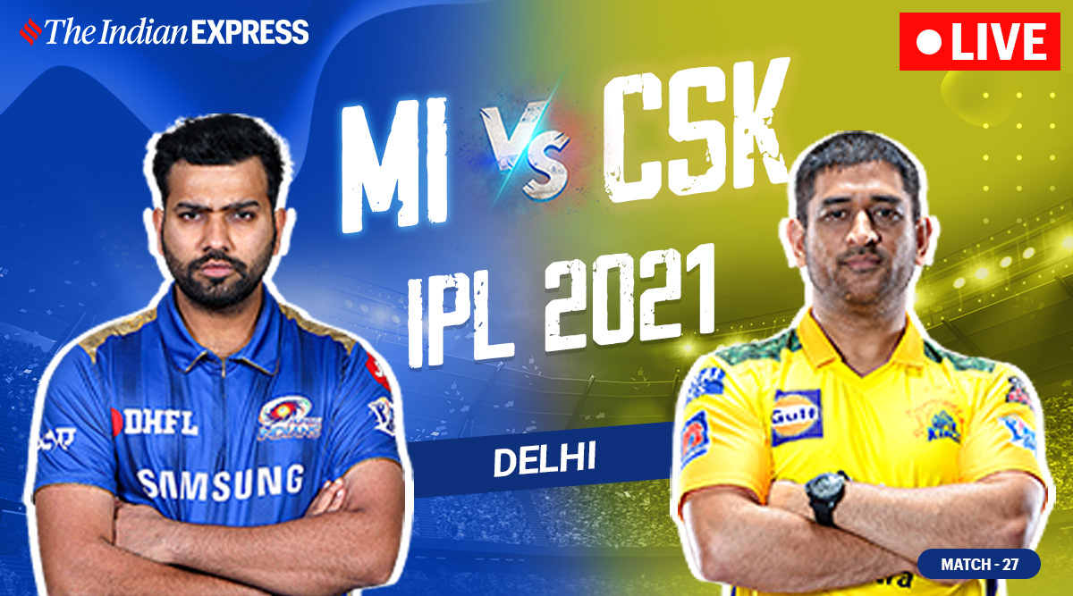 IPL 2021 MI vs CSK Live Cricket Score Online: Super Kings ...