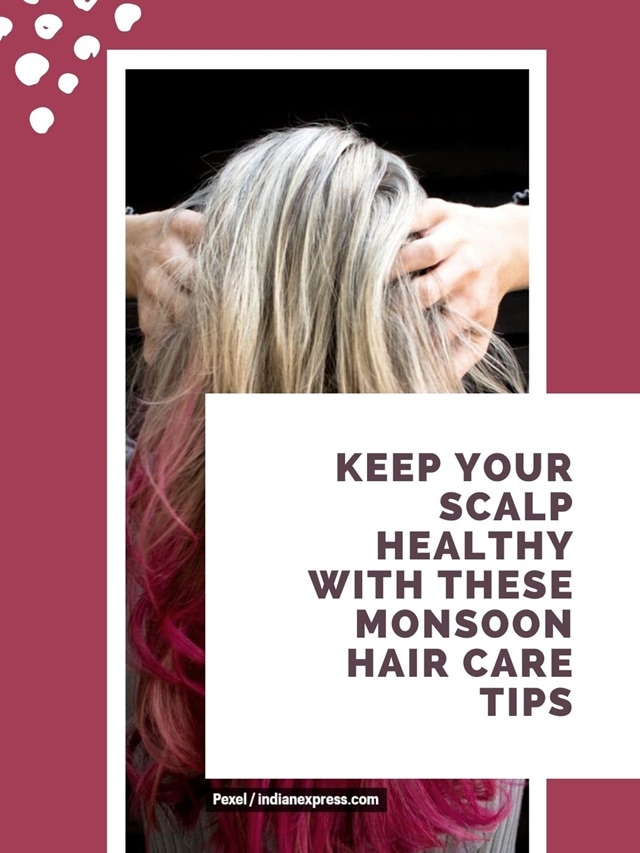 Keep your scalp healthy with these monsoon hair care tips | The Indian ...