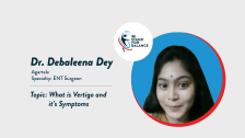 Dr. Debaleena Dey – What is Vertigo and it’s Symptoms