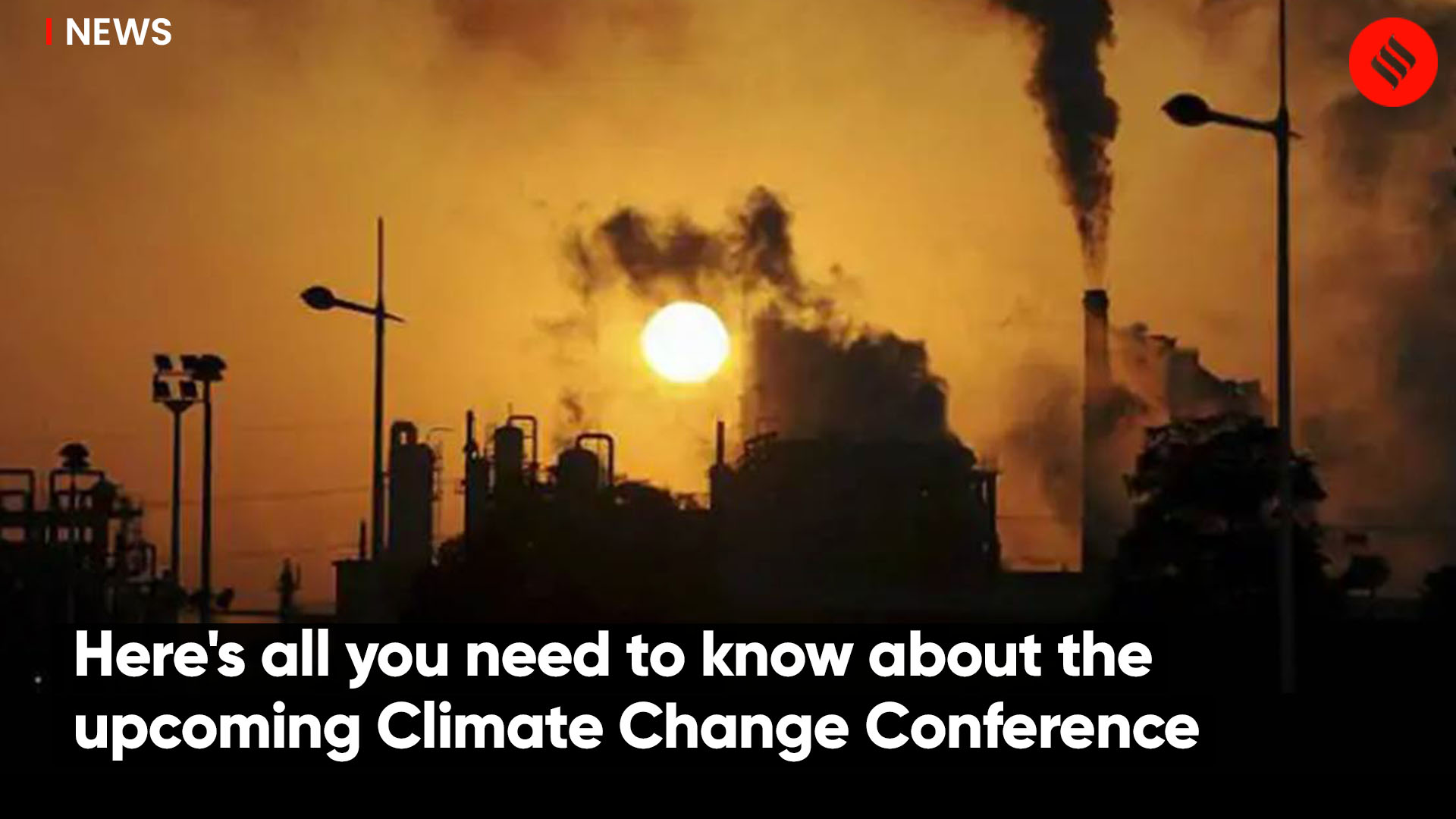 Heres all you need to know about the climate change conference