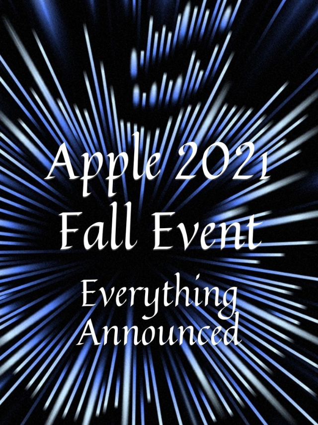 Apple Fall Event 2021 Everything Apple Announced The Indian Express