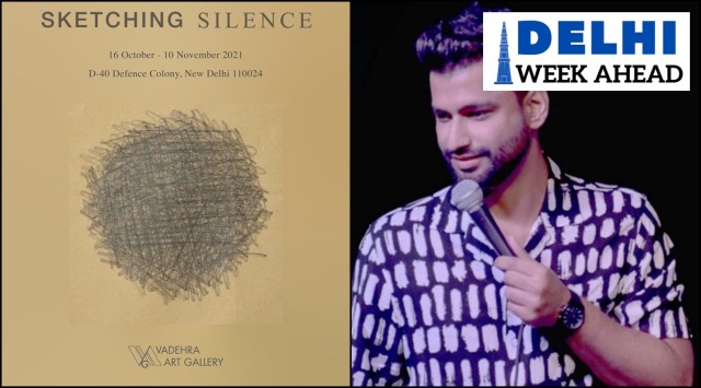 Harsh Gujral will perfom his 'Jo Bolta Hai Vohi Hota Hai'. Meanwhile, an exhibition titled "Sketching Silence" at will be held at Vadehra Art Gallery, Delhi.