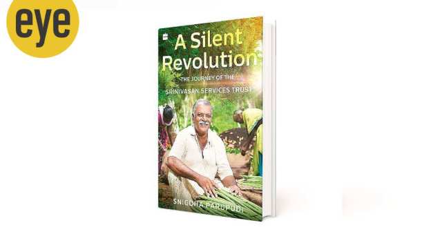  Silent Revolution : The Journey of the Srinivasan Services Trust By Snigdha Parupudi.