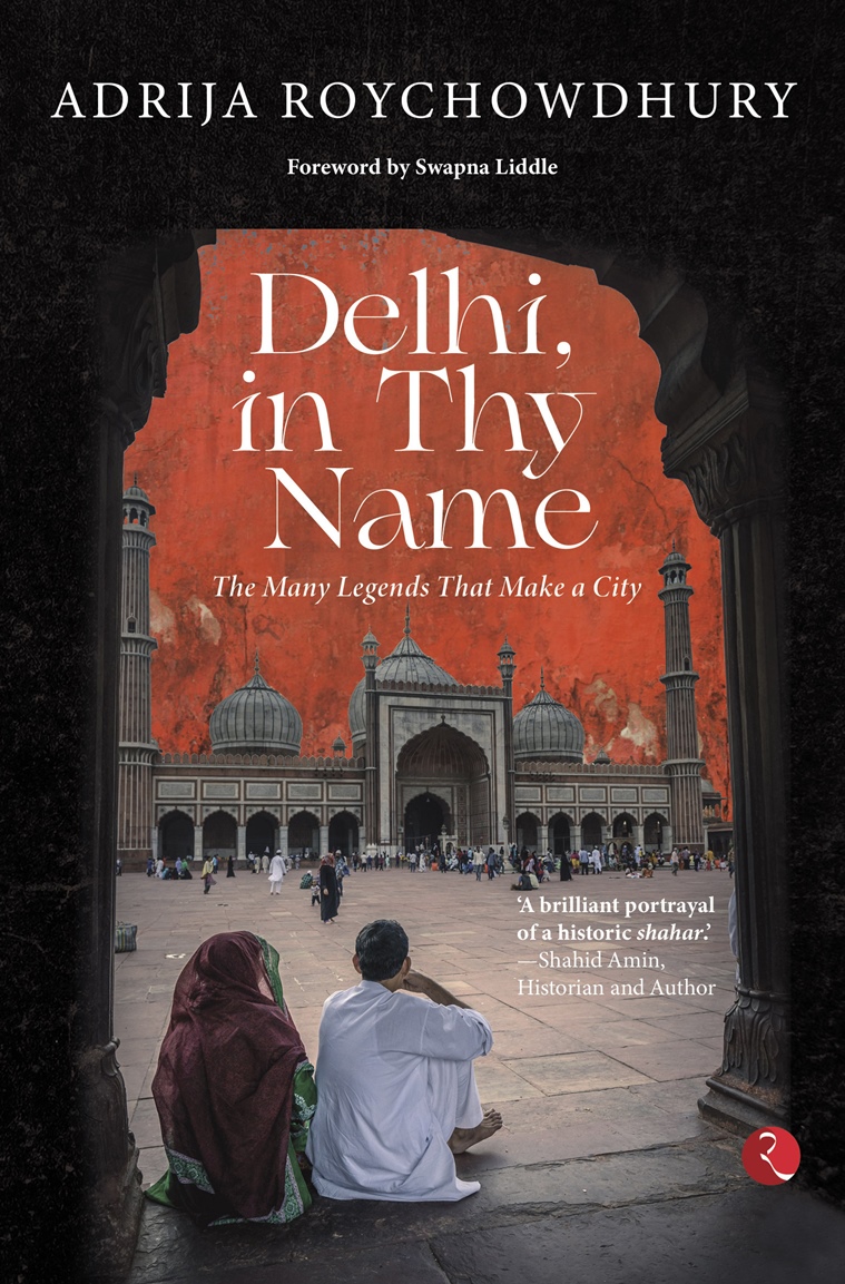 Delhi in thy name, delhi in thy name adrija roychowdhury