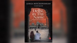 Delhi in thy name, delhi in thy name adrija roychowdhury