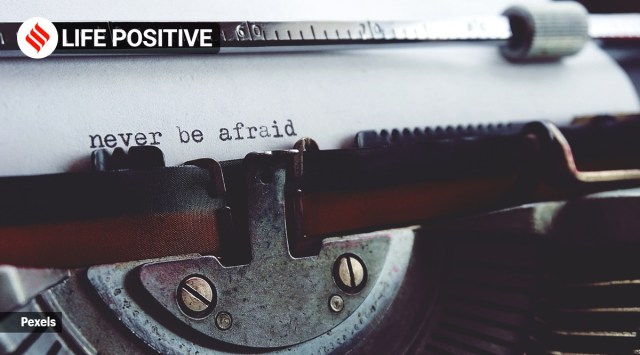 how to overcome your fears, life positive, indian express news