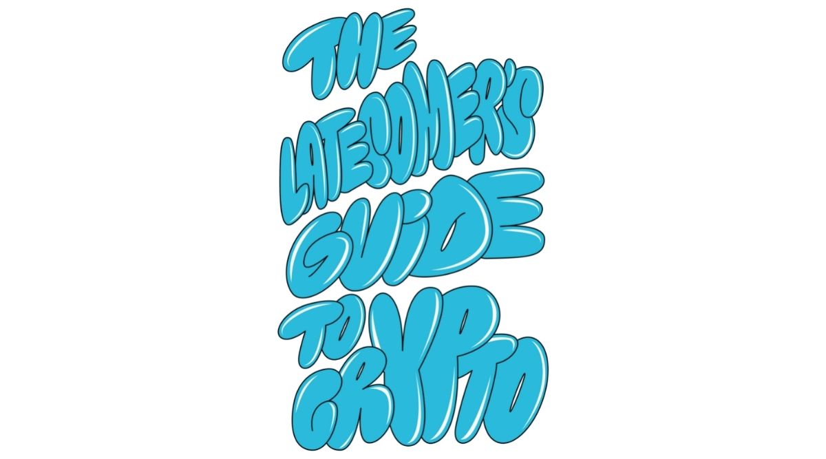 Image with stylised text that says "The Latecomer's Guide to Crypto)