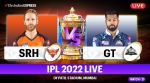 IPL 2022, SRH vs GT Live Cricket Score