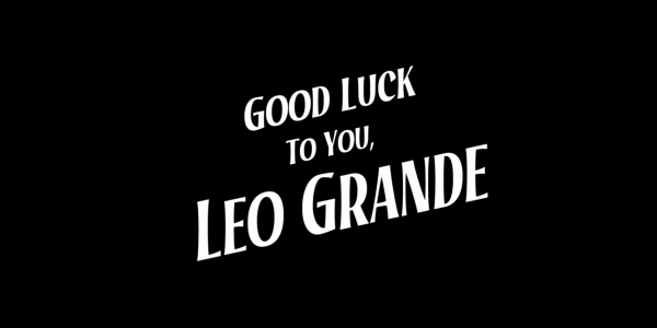 good luck to you leo grande