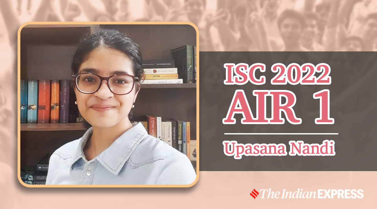 CISCE ISC 12th Result 2022: ‘Quite happy with term I and II weightage,’ says Upasana Nandi, AIR 1