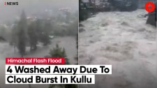 Cloud Burst In Himachal’s Kullu, At Least 4 Feared Washed Away