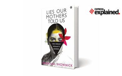 Express Explained, Explained Books, Nilanjana Bhowmick, Lies Our Mothers Told Us: The Indian Woman’s Burden, The Feminine Mystique,Betty Friedan, Explained, Indian Express Explained, Opinion, Current Affairs