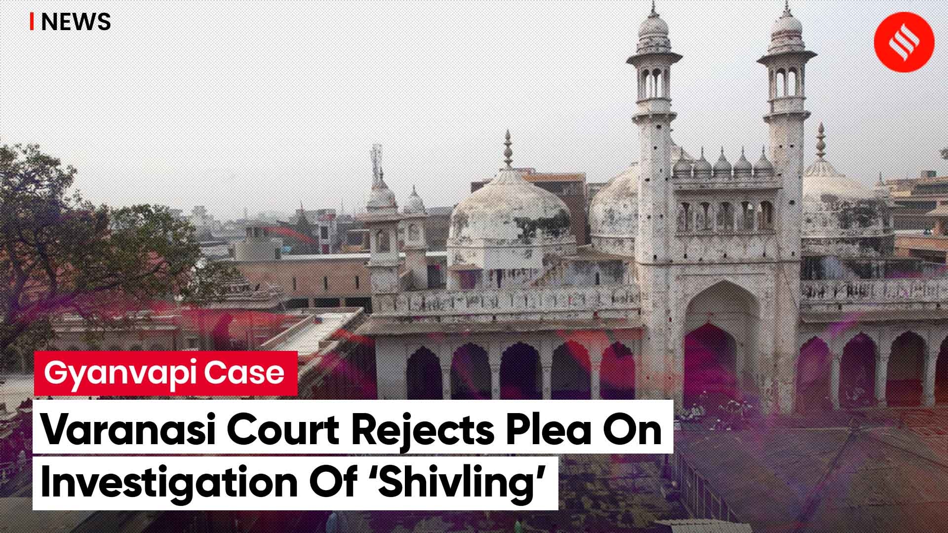 Gyanvapi Case Varanasi Court Rejects Hindu Worshippers Plea On ...