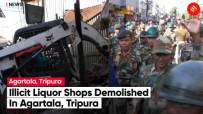 Illicit Liquor Shops Demolished In Agartala Under 'Drug Free Tripura' Mission