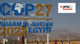 upsc, cop-27, upsc essentials, loss and damage fund, climate change, environment, unfccc, current affairs for upsc, upsc prelims 2023, upsc mains 2023, government jobs, sarkari jobs