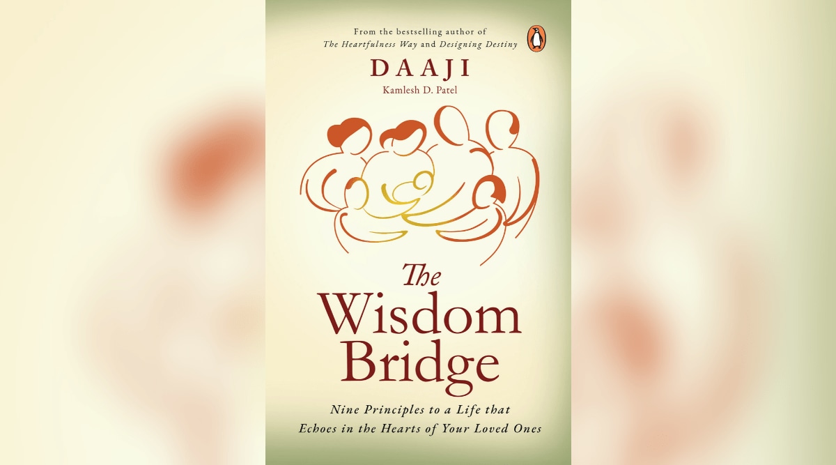 The Wisdom Bridge: Nine Principles to a Life that Echoes in the Hearts of Your Loved Ones; DAAJI (Kamlesh D Patel); Penguin Ananda; 288 pages; Rs 399 (Photo: Amazon.in)