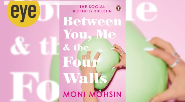Between You, Me and the Four Walls;
Moni Mohsin,
Penguin,
232 pages,
Rs 299

(Source: Amazon.in)