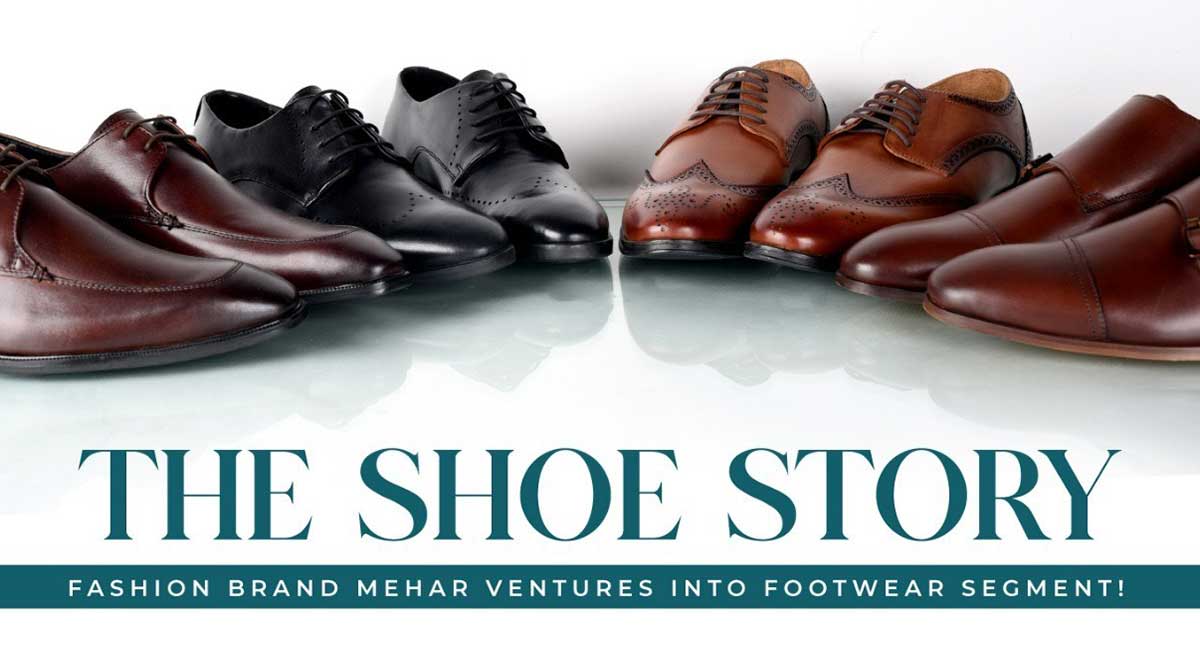 The Shoe Story: Fashion Brand Mehar Ventures into Footwear Segment ...
