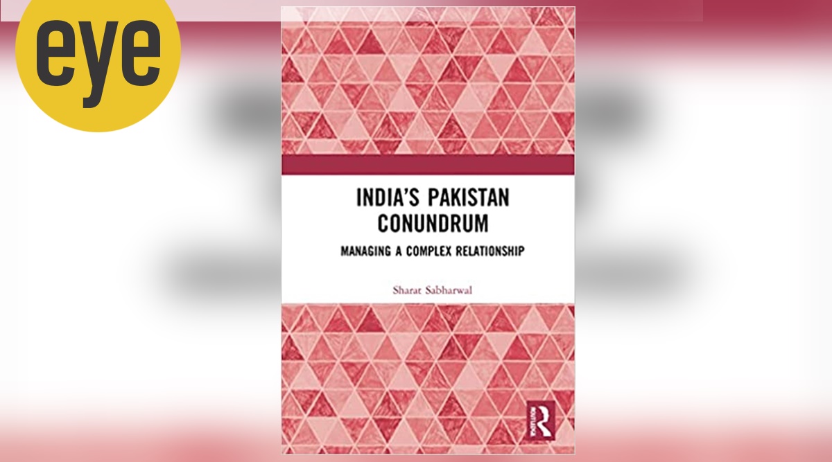 Sharat Sabharwal’s 'India’s Pakistan Conundrum', ties between India and Pakistan, book, book review, eye 2022, sunday eye, indian express news