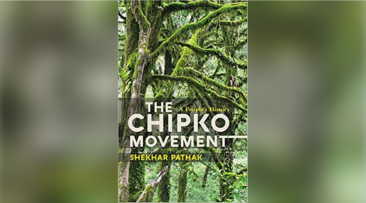 Shekhar Pathak's The Chipko Movement: A People's History has won ...