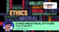 UPSC, upsc ethics simplified, upsc essentials, upsc ethics, ethics, competency, ethical attitude, upsc mains gs 4, upsc prelims 2023, upsc mains 2023, sarkari naukri, government jobs