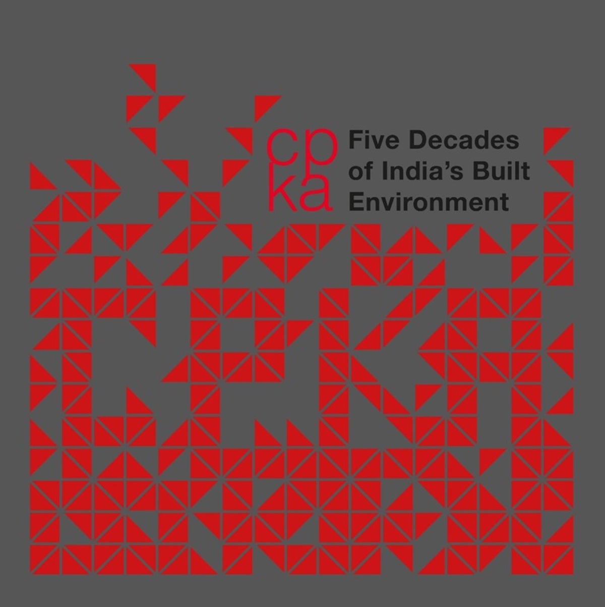 Dikshu C. Kukreja’s CPKA: Five Decades of India’s Built Environment (Roli Books)