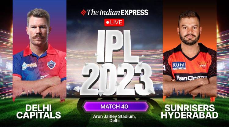 DC vs SRH IPL Live: Delhi Capitals vs Sunrisers Hyderabad, IPL 2023 40th Match Today Live Score and Updates