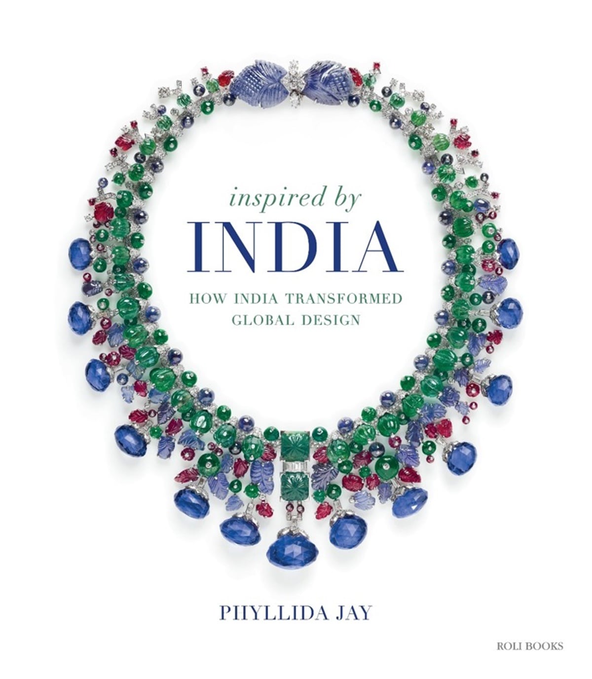 Phyllida Jay’s Inspired by India: How India Transformed Global Design (Roli Books)
