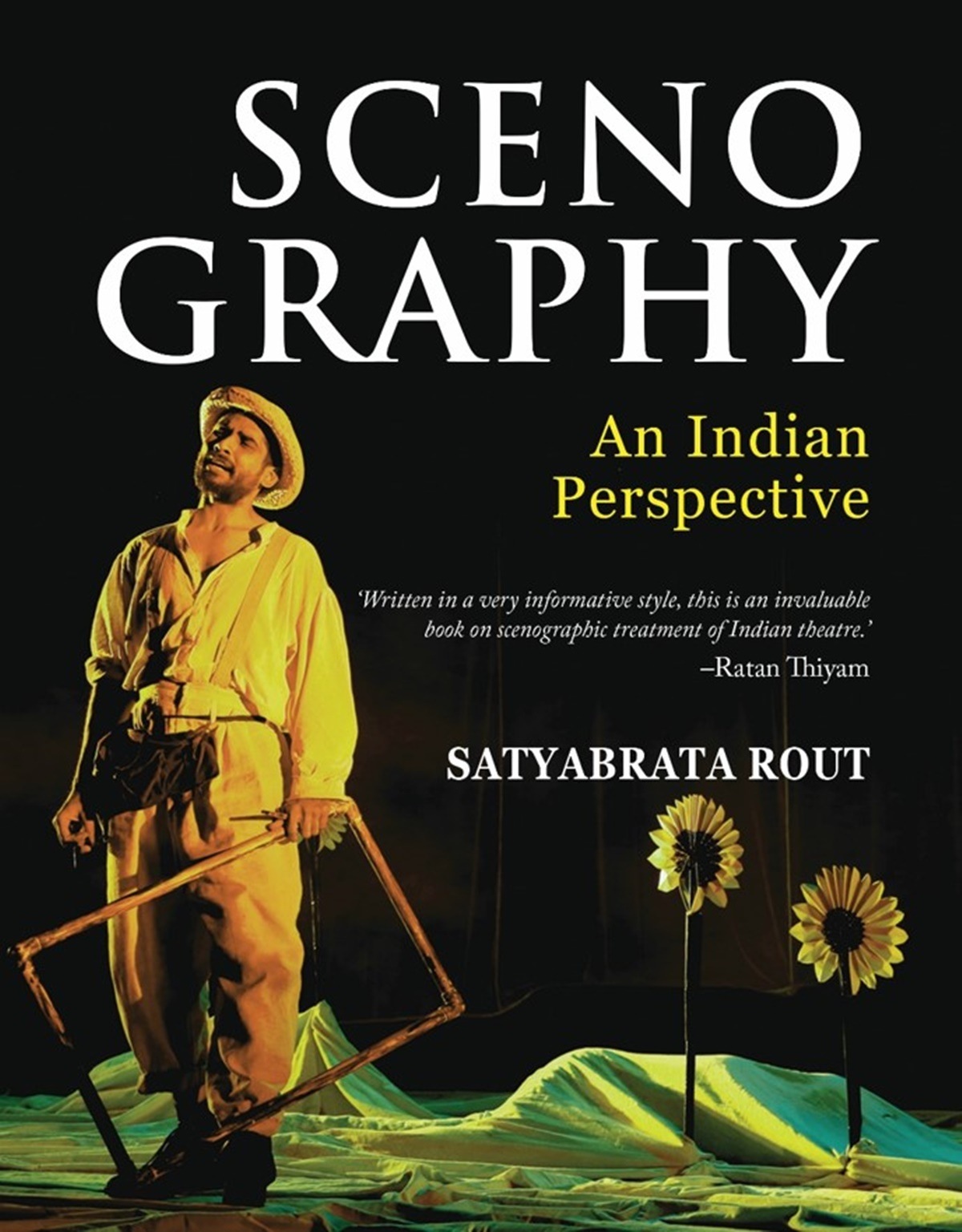 . Satyabrata Rout’s Scenography: An Indian Perspective (Niyogi Books)