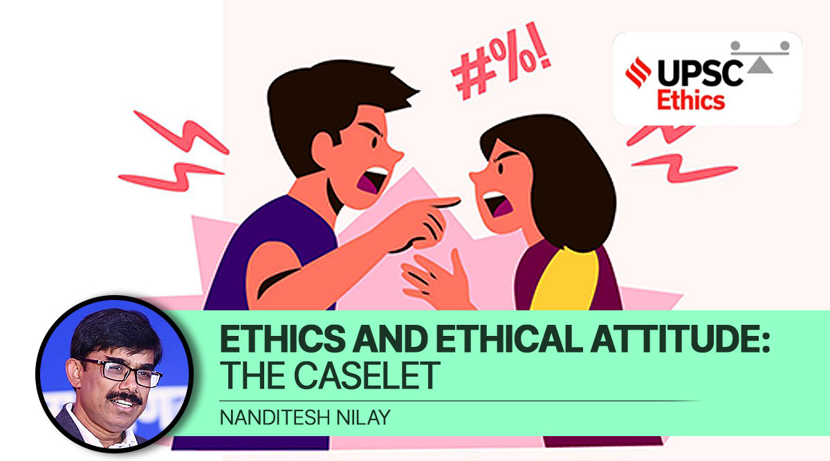 ETHICS AND ETHICAL ATTITUDE: THE CASELET NANDITESH NILAY