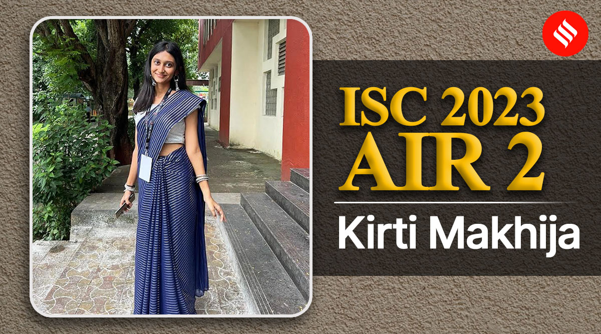 ISC Results 2023: AIR 2 Kirti Makhija wants to become an ...