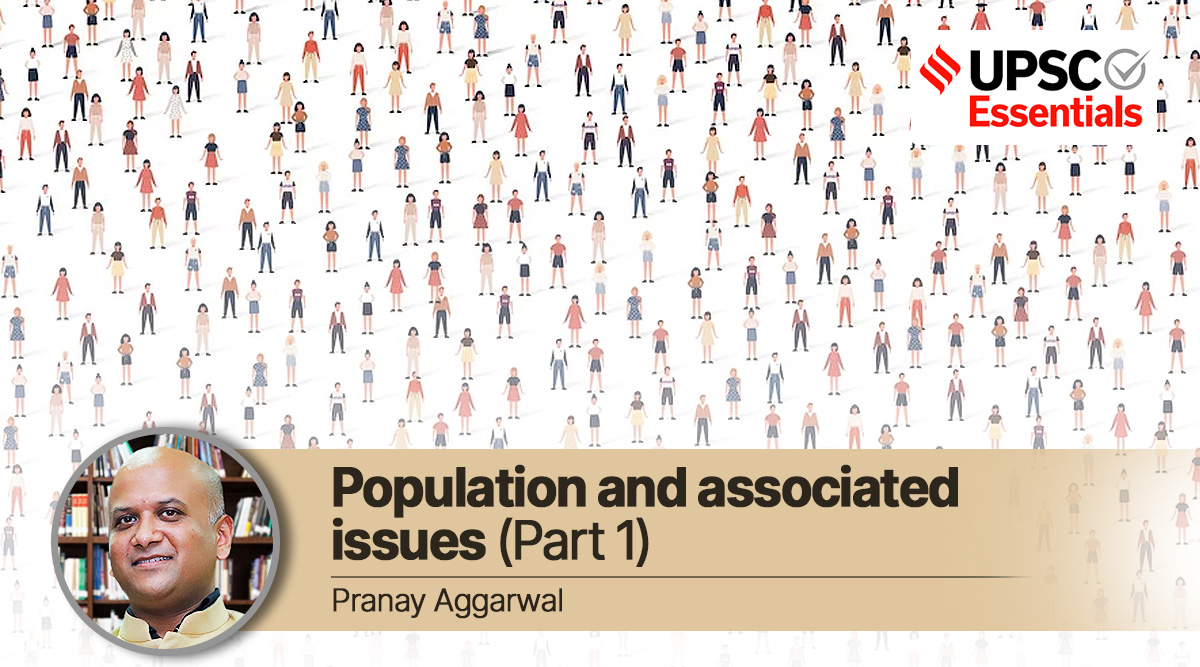 UPSC Essentials: Society & Social Justice, Population and associated  issues (Part 1)