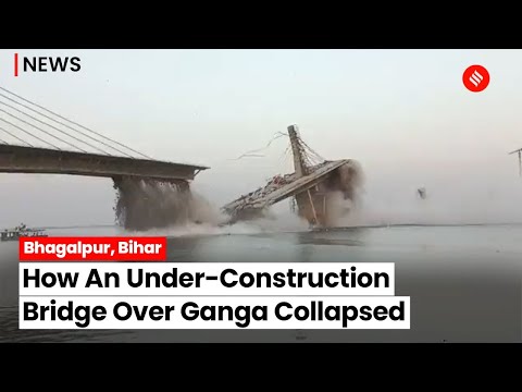 Bihar under construction bridge over ganga collapses no casualties ...