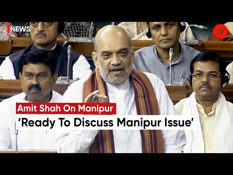 Amit Shah In Parliament Ready To Discuss Manipur Why Is Opposition Not