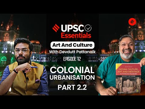 Urbanization In Colonial Times Upsc Essentials Art Culture With Devdutt Pattanaik Ep12 Part 1 Urbanization In Colonial Times Upsc Essentials Art Culture With Devdutt Pattanaik Ep12 Part 1