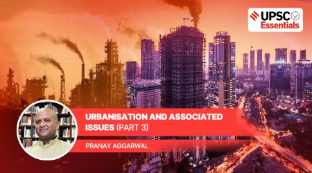 UPSC Essentials | Society & Social Justice : Urbanisation and associated issues (Part 3)
