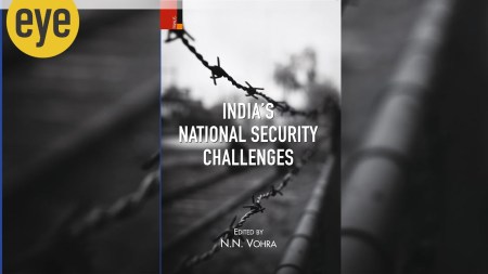 India’s National Security Challenges. Edited by NN Vohra. Primus Books. (124 pages, Rs 995)