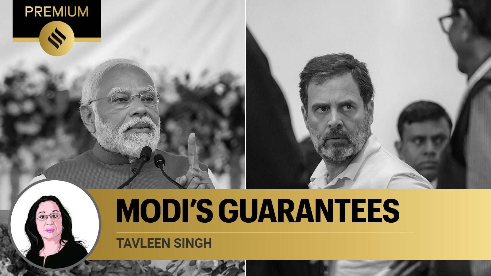 Tavleen Singh Writes: PM Modi’s Guarantees Vs Rahul Gandhi’s Promises ...