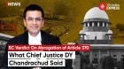 Article 370 Verdict: SC Verdict On Abrogation of Article 370; What CJI DY Chandrachud Said?